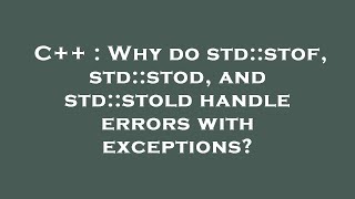 C++ : Why do std::stof, std::stod, and std::stold handle errors with exceptions