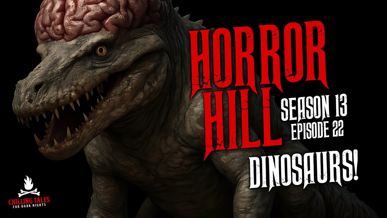 "Dinosaurs!" S13E22 💀 Horror Hill (Scary Stories Creepypasta Podcast)