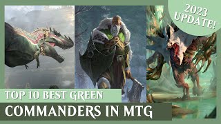 10 BEST Mono-Green Commanders in MTG! | 2023 UPDATE! | Magic The Gathering EDH