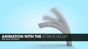 Animation With The Attribute Holder in 3DS Max 2014