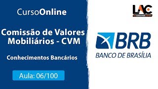 BRB 2019 -  Comissão de Valores Mobiliários - CVM - Conhecimentos Bancários - 06/100