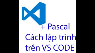PROGRAMING | Cách lập trình PASCAL trên Visual Studio Code như lập trình trên Free Pascal..