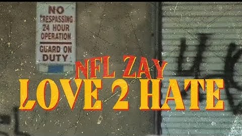 NFLZAY5 - LOVE2HATE (OFFICIAL MUSIC VIDEO)