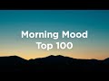 Morning mood  top 100 wakeup tracks