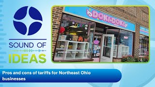 Pros and cons of tariffs for Northeast Ohio business owners | Sound of Ideas