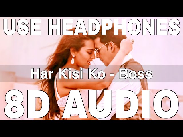 Har Kisi Ko (8D Audio) || Boss || Nikhil D’Souza || Arijit Singh || Akshay Kumar, Sonakshi Sinha class=