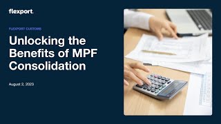 Flexport Customs: Unlocking the Benefits of MPF Consolidation