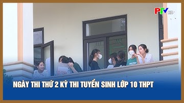 Ngày thi thứ 2 kỳ thi tuyển sinh lớp 10 THPT