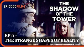 The Shadow of the Tower: Episode 11 - The Strange Shapes of Reality