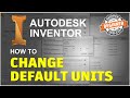 Inventor How To Change Default Units Tutorial