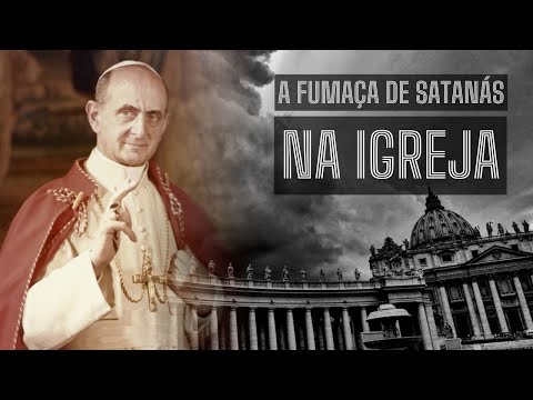 A fumaça de Satanás penetrou a Igreja? São Paulo VI viu algo sobre o fim dos tempos?