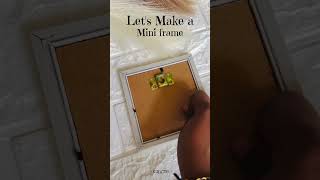Mini frame tutorial ✨ #craft #businesstipsforsmallbusinessowners #love #framemaking #miniframe