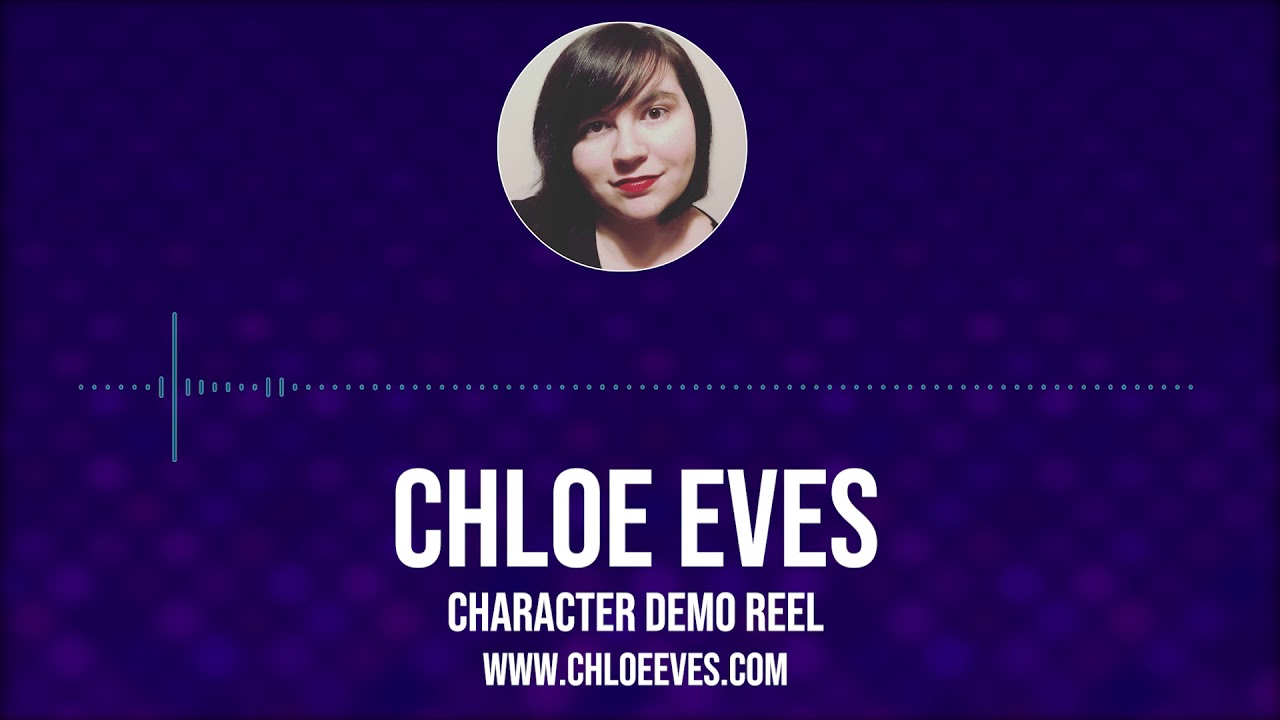 Chloe Eves Character Demo Reel 2021