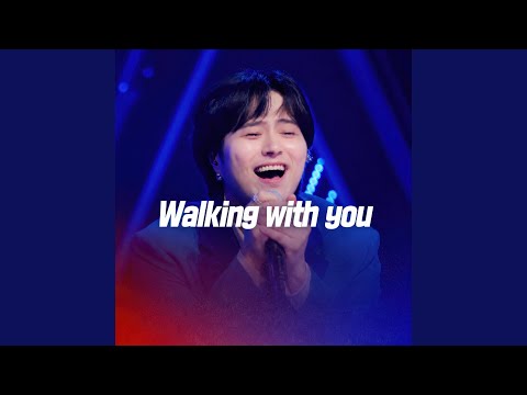 Walking with you