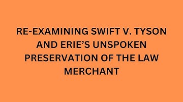 Reexamining Swift v. Tyson and Erie’s Unspoken Preservation of the Law Merchant