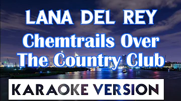 Lana Del Rey - Chemtrails Over The Country Club (Karaoke/Instrumental)