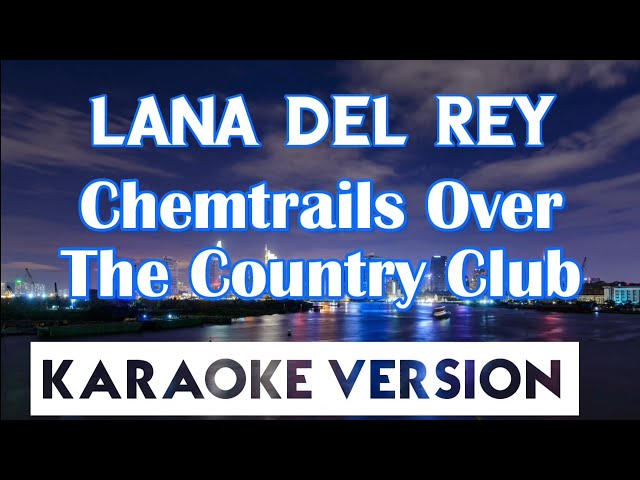 Lana Del Rey - Chemtrails Over The Country Club (Karaoke/Instrumental) class=