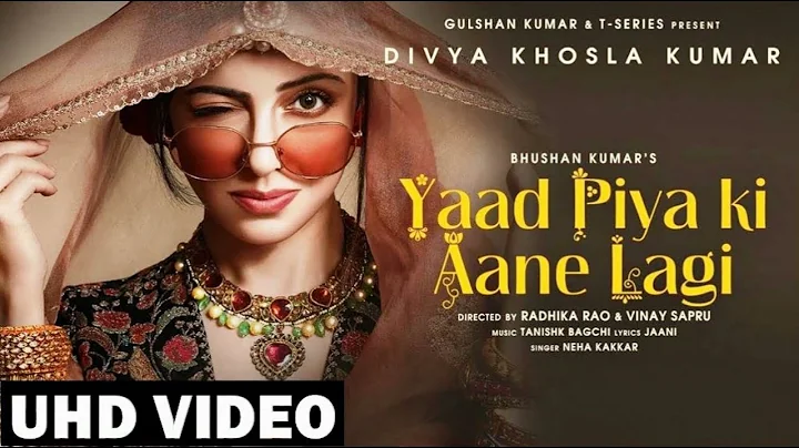 Yaad Piya Ki Aane Lagi | Divya Khosla Kumar |Neha K,Tanishk B,Jaani, Faisu, Radhika&Vinay |Bhushan K