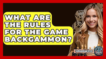 What Are The Rules For The Game Backgammon? - The Board Game Xpert