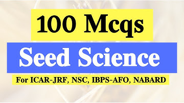Top 100 Mcqs on Seed Science & Technology || For NSC, ICAR JRF, IBPS AFO, NABARD, IFFCO, MCAER