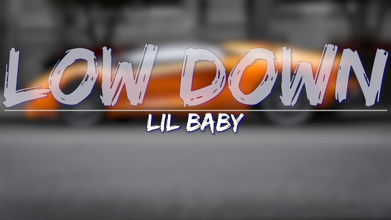 Lil Baby Low Down (Clean) (Lyrics) Full Audio, 4k Video YouTube