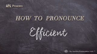 How to Pronounce Efficient (Real Life Examples!)