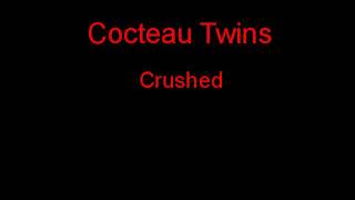 Video thumbnail of "Cocteau Twins Crushed + Lyrics"
