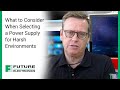 CUI Inc. | What to Consider When Selecting a Power Supply for Harsh Environments