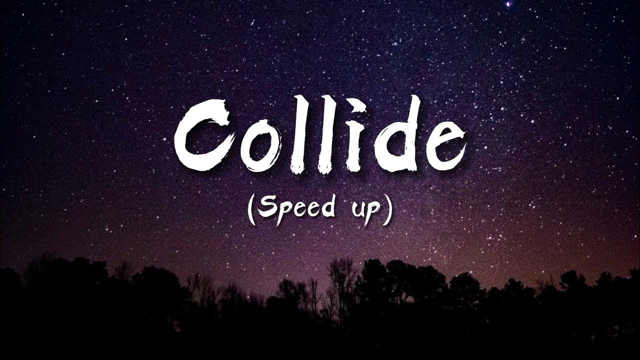 Collide justine skye speed up. Collide speed. collide skye justine перевод.