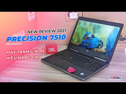 Review Dell precision 7510 refurbished 2021| Máy trạm giá rẻ Hiệu năng cao