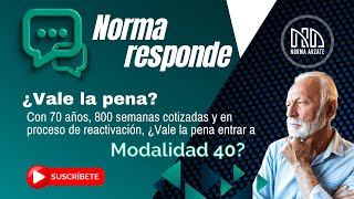 Da click y entérate si vale la pena entrar en Modalidad 40 si estás en proceso de reactivación.