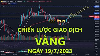 Chiến lược giao dịch Vàng ngày 19/7/2023 - Lee Won