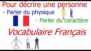 French Vocabulary: Pour décrire une personne :Parler du physique, Parler du caractère