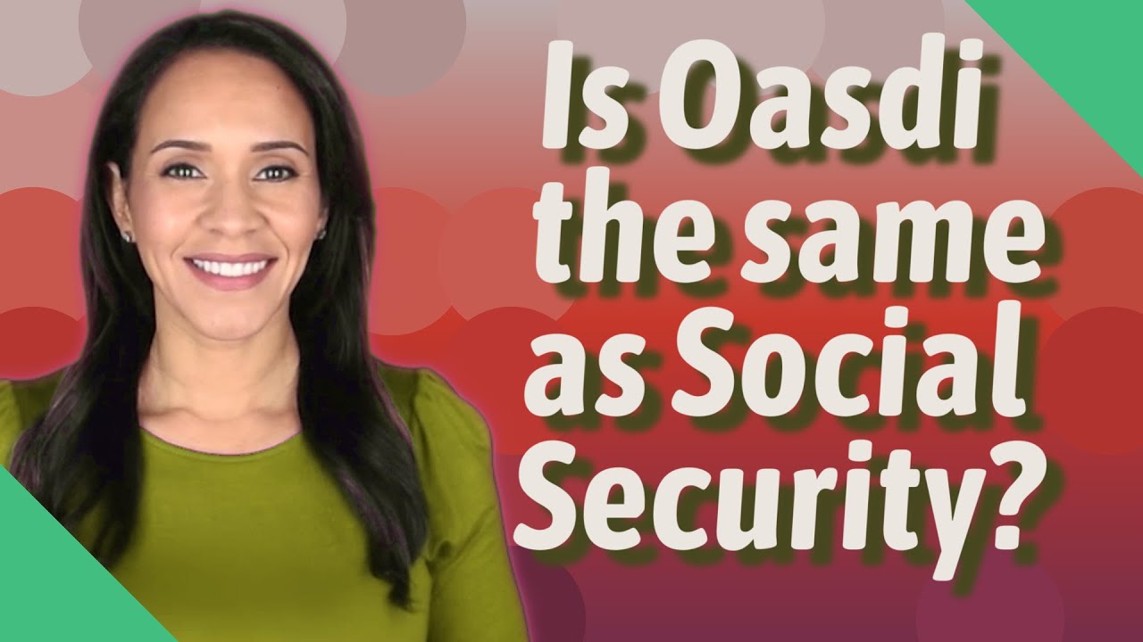 Is Oasdi the same as Social Security? YouTube