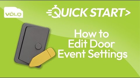 VOLO Cloud Access | QuickStart – How to Edit Door Event Settings