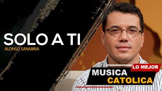 Solo A Ti, Alonso Sanabria