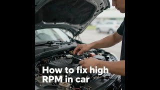 How to FIX High RPM In Car