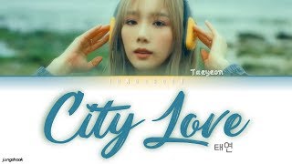 TAEYEON (태연)- City Love [Han|Rom|Eng|가사 Color Coded Lyrics]