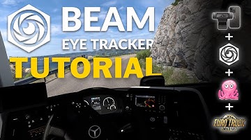 Beam Eye Tracker Tutorial | Setup, Supported cameras, OpenTrack, Euro Truck Simulator 2