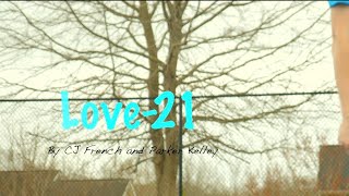 Love-21 - A Short Film by CJ French and Parker Kelley