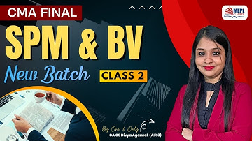 CMA Final - New Batch | SPM & BV - Class 2 By Divya Agarwal Mam | MEPL Classes