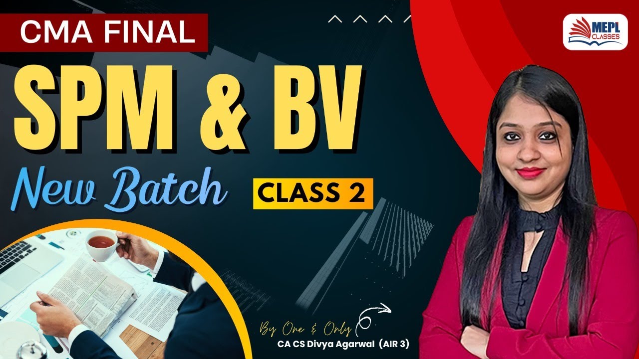 CMA Final - New Batch | SPM & BV - Class 2 By Divya Agarwal Mam | MEPL Classes
