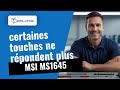 Votre MSI MS1645 : certaines touches ne répondent plus 🔧 Changement de clavier