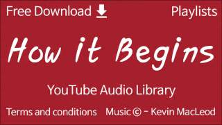 How it Begins | YouTube Audio Library