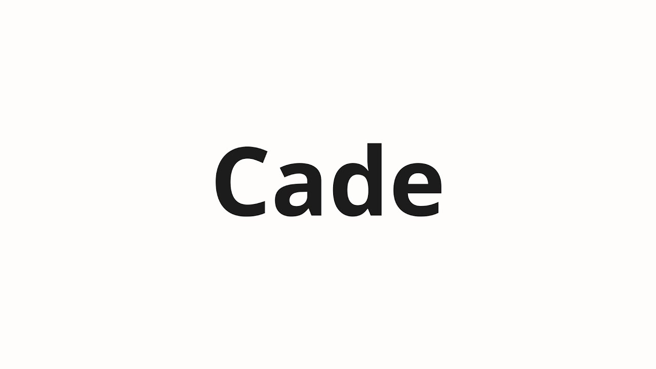 How to pronounce Cade - YouTube