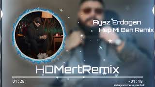 Ayaz Erdoğan - Hep Mi Ben Remix ( HDMertRemix ) Resimi