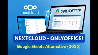 Nextcloud + OnlyOffice Collaboration  – Google Sheets Alternative 2025
