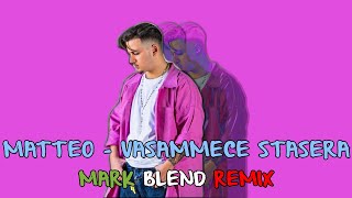 Matteo & Mark Blend - VASAMMECE STASERA REMIX