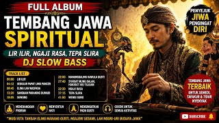 FULL ALBUM TEMBANG JAWA SPIRITUAL 🌿 Lir Ilir, Ngaji Rasa, Tepa Slira | DJ Slow Bass