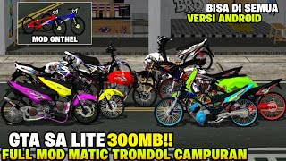 GTA SA LITE FULL MOD DRAG MATIC TRONDOL MIX, FU WUNGKUL, HEREX, AND 2-STROKE AG STYLE NEW 2026